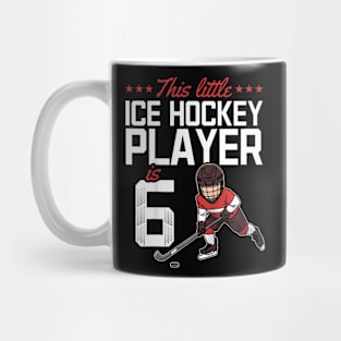 Kids This Little Ice Hockey Player Is 6 I Ice Hockey 6Th Birthday Mug